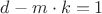 $d-m\cdot k =1$