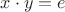 $x \cdot y = e$