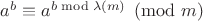 $a^b \equiv a^{b\bmod{\lambda(m)}}\pmod m$