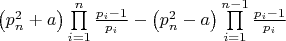 $\left( {p_n^2 + a} \right)\prod\limits_{i = 1}^n {\frac{{{p_i} - 1}}{{{p_i}}}}  - \left( {p_n^2 - a} \right)\prod\limits_{i = 1}^{n - 1} {\frac{{{p_i} - 1}}{{{p_i}}}} $