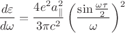 $$
\frac{{d\varepsilon }}{{d\omega }} = \frac{{4e^2 a_\parallel ^2 }}{{3\pi c^2 }}\left( {\frac{{\sin \frac{{\omega \tau }}{2}}}{\omega }} \right)^2 
$$