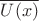 $\overline{U(x)}$