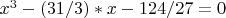 $x^3-(31/3)*x-124/27=0$