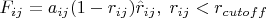 $F_{ij}=a_{ij}(1-r_{ij})\hat{r}_{ij}, \; r_{ij}<r_{cutoff}$