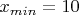 $x_{min}=10$