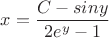 $x=\dfrac{C-siny}{2e^y-1}$