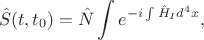 $$
\hat {S} (t, t_{0}) = \hat {N} \int e^{-i\int \hat {H}_{I}d^{4}x},
$$