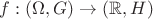 $f:(\Omega, G)\rightarrow ({\mathbb R}, H)$