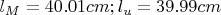 $l_M=40.01 cm ; l_u=39.99 cm$