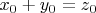 $x_0+y_0=z_0$