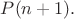 $P(n+1).$