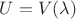 $U=V(\lambda)$