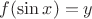 $f(\sin x) = y$