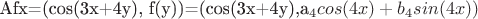 Afx=(cos(3x+4y), f(y))=(cos(3x+4y),a_4 cos(4x)+b_4 sin(4x))