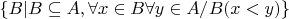 $\{B|B\subseteq A,\forall x\in B\forall y\in A/B(x<y)\}$