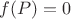 $f(P)=0$