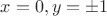 $x=0,y=\pm{1}$