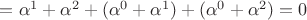 $=\alpha^1+\alpha^2+(\alpha^0+\alpha^1)+(\alpha^0+\alpha^2)=0$