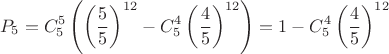 $$P_5=C_5^5 \left( \left(\dfrac55\right)^{12} -C_5^4 \left( \dfrac45 \right)^{12} \right) = 1 - C_5^4 \left( \dfrac45 \right)^{12}$$