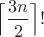 $\Big\lceil \dfrac{3n}{2} \Big\rceil !$