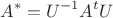 $$A^{*}=U^{-1}A^{t}U$$