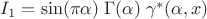 $I_1=\sin(\pi\alpha)\;\Gamma(\alpha)\;\gamma^*(\alpha,x)$