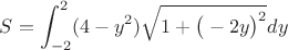 $S=\displaystyle\int_{-2}^2(4-y^2)\sqrt{1+\big(-2y\big)^2}dy$