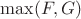 $\max(F,G)$ $\max(F,G)$