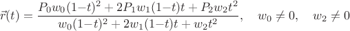 $$    \vec{r}(t)=\dfrac{P_0w_0(1{-}t)^2+2P_1w_1(1{-}t)t+P_2w_2t^2}
                       {w_0(1{-}t)^2+2w_1(1{-}t)t+w_2t^2},\quad w_0\not=0,\quad w_2\not=0$$