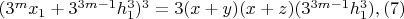$(3^m x_1+3^{3m-1} h_1^3)^3=3(x+y)(x+z)(3^{3m-1} h_1^3),  (7)