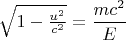 $\sqrt{1-\frac{u^2}{c^2}}=\dfrac{mc^2}{E}$