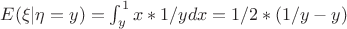 $E(\xi | \eta = y) = \int_y^1 x * 1/y dx = 1/2 * (1/y-y)$