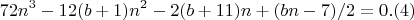 $$72n^3 - 12(b+1)n^2-2(b+11)n + (bn - 7)/2  = 0 .(4)$$