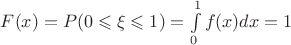 $F(x)=P(0\leqslant\xi\leqslant 1)=\int\limits_0^1 f(x)dx=1$