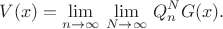 $$
V(x) = \lim\limits_{n\rightarrow \infty}\,\lim\limits_{N\rightarrow\infty}\,Q_n^N G(x).
$$