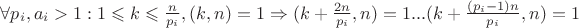 $\forall p_i, a_i>1:1\leqslant k\leqslant \frac{n}{p_i},(k,n)=1\Rightarrow (k+\frac{2n}{p_i},n)=1...(k+\frac{(p_i-1)n}{p_i},n)=1$