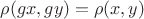 $\rho(gx,gy)=\rho(x,y)$
