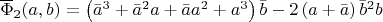 $\overline{\Phi}_2(a,b)=\left(\bar{a}^3+\bar{a}^2a+\bar{a}a^2+a^3\right)\bar{b}-2 \left(a+\bar{a}\right)\bar{b}^2b$