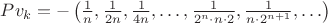 $P v_k = -\left(\frac{1}{n}, \frac{1}{2n}, \frac{1}{4n}, \ldots, \frac{1}{2^n \cdot n \cdot 2}, \frac{1}{n\cdot 2^{n+1}}, \ldots\right)$