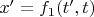 $x' = f_1(t',t)$