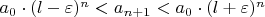 $a_0 \cdot (l - \varepsilon)^n < a_{n + 1} < a_0 \cdot (l + \varepsilon)^n$
