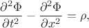 $$\frac{\partial^2\Phi}{\partial t^2}-\frac{\partial^2\Phi}{\partial x^2}=\rho,$$