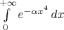 $\int\limits_0^{+\infty}e^{-\alpha x^4}\, dx$