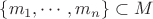 $\lbrace m_1,\cdots,m_n\rbrace\subset M$