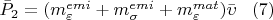 $\bar{P}_2=(m_{\varepsilon }^{emi}+m_{\sigma }^{emi}+m_{\varepsilon  }^{mat})\bar{\upsilon }\; \;\;(7) $