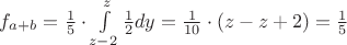 $f_{a+b}=\frac{1}{5} \cdot \int\limits_{z-2}^{z}\frac{1}{2} dy = \frac{1}{10}\cdot (z-z+2) = \frac{1}{5}$