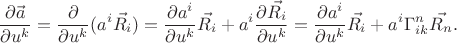 $$\frac{\partial\vec{a}}{\partial u^k}=\frac{\partial}{\partial u^k}(a^i\vec{R_i})=\frac{\partial a^i}{\partial u^k}\vec{R_i}+a^i\frac{\partial\vec{R_i}}{\partial u^k}=\frac{\partial a^i}{\partial u^k}\vec{R_i}+a^i\Gamma^n_{ik}\vec{R_n}.$$