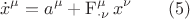 $$\dot x^\mu   = a^\mu   + \operatorname{F} _{ \cdot \nu }^\mu  x^\nu  \qquad (5)$$
