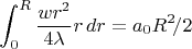 $$
\int_0^R \frac{wr^2}{4\lambda}r\,dr=a_0 R^2\!/2
$$