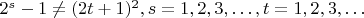 $
2^{s} - 1 \ne (2t + 1)^{2}, s =1,2,3, \ldots, t =1,2,3, \ldots $